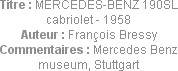 Titre : MERCEDES-BENZ 190SL cabriolet - 1958
Auteur : François Bressy
Commentaires : Mercedes Ben...
