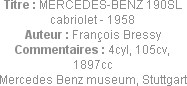 Titre : MERCEDES-BENZ 190SL cabriolet - 1958
Auteur : François Bressy
Commentaires : 4cyl, 105cv,...