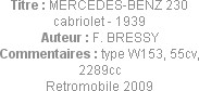 Titre : MERCEDES-BENZ 230 cabriolet - 1939
Auteur : F. BRESSY
Commentaires : type W153, 55cv, 228...
