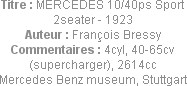 Titre : MERCEDES 10/40ps Sport 2seater - 1923
Auteur : François Bressy
Commentaires : 4cyl, 40-65...