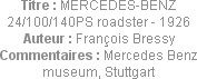 Titre : MERCEDES-BENZ 24/100/140PS roadster - 1926
Auteur : François Bressy
Commentaires : Merced...