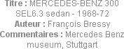 Titre : MERCEDES-BENZ 300 SEL6.3 sedan - 1968-72
Auteur : François Bressy
Commentaires : Mercedes...
