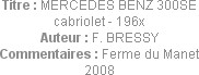 Titre : MERCEDES BENZ 300SE cabriolet - 196x
Auteur : F. BRESSY
Commentaires : Ferme du Manet 2008