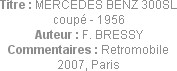 Titre : MERCEDES BENZ 300SL coupé - 1956
Auteur : F. BRESSY
Commentaires : Retromobile 2007, Paris
