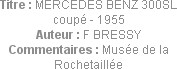 Titre : MERCEDES BENZ 300SL coupé - 1955
Auteur : F BRESSY
Commentaires : Musée de la Rochetaillée