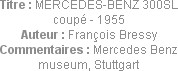 Titre : MERCEDES-BENZ 300SL coupé - 1955
Auteur : François Bressy
Commentaires : Mercedes Benz mu...
