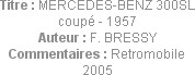 Titre : MERCEDES-BENZ 300SL coupé - 1957
Auteur : F. BRESSY
Commentaires : Retromobile 2005