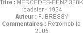 Titre : MERCEDES-BENZ 380K roadster - 1934
Auteur : F. BRESSY
Commentaires : Retromobile 2005