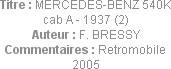 Titre : MERCEDES-BENZ 540K cab A - 1937 (2)
Auteur : F. BRESSY
Commentaires : Retromobile 2005