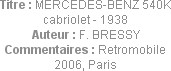 Titre : MERCEDES-BENZ 540K cabriolet - 1938
Auteur : F. BRESSY
Commentaires : Retromobile 2006, P...