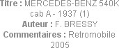 Titre : MERCEDES-BENZ 540K cab A - 1937 (1)
Auteur : F. BRESSY
Commentaires : Retromobile 2005