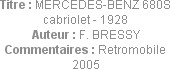 Titre : MERCEDES-BENZ 680S cabriolet - 1928
Auteur : F. BRESSY
Commentaires : Retromobile 2005