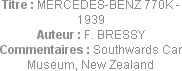 Titre : MERCEDES-BENZ 770K - 1939
Auteur : F. BRESSY
Commentaires : Southwards Car Museum, New Ze...