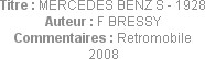 Titre : MERCEDES BENZ S - 1928
Auteur : F BRESSY
Commentaires : Retromobile 2008