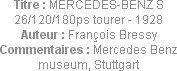 Titre : MERCEDES-BENZ S 26/120/180ps tourer - 1928
Auteur : François Bressy
Commentaires : Merced...