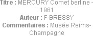 Titre : MERCURY Comet berline - 1961
Auteur : F BRESSY
Commentaires : Musée Reims-Champagne