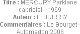 Titre : MERCURY Parklane cabriolet - 1959
Auteur : F. BRESSY
Commentaires : Le Bourget - Automedo...