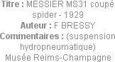 Titre : MESSIER MS31 coupé spider - 1929
Auteur : F BRESSY
Commentaires : (suspension hydropneuma...