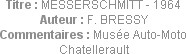 Titre : MESSERSCHMITT - 1964
Auteur : F. BRESSY
Commentaires : Musée Auto-Moto Chatellerault