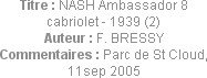 Titre : NASH Ambassador 8 cabriolet - 1939 (2)
Auteur : F. BRESSY
Commentaires : Parc de St Cloud...