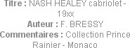 Titre : NASH HEALEY cabriolet - 19xx
Auteur : F. BRESSY
Commentaires : Collection Prince Rainier ...