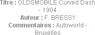 Titre : OLDSMOBILE Curved Dash - 1904
Auteur : F. BRESSY
Commentaires : Autoworld - Bruxelles