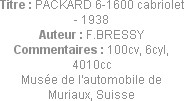 Titre : PACKARD 6-1600 cabriolet - 1938
Auteur : F.BRESSY
Commentaires : 100cv, 6cyl, 4010cc
Mus...