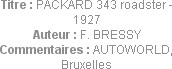 Titre : PACKARD 343 roadster - 1927
Auteur : F. BRESSY
Commentaires : AUTOWORLD, Bruxelles