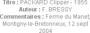 Titre : PACKARD Clipper - 1955
Auteur : F. BRESSY
Commentaires : Ferme du Manet, Montigny-le-Bret...