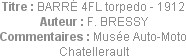 Titre : BARRÉ 4FL torpedo - 1912
Auteur : F. BRESSY
Commentaires : Musée Auto-Moto Chatellerault