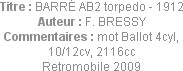 Titre : BARRÉ AB2 torpedo - 1912
Auteur : F. BRESSY
Commentaires : mot Ballot 4cyl, 10/12cv, 2116...