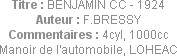Titre : BENJAMIN CC - 1924
Auteur : F.BRESSY
Commentaires : 4cyl, 1000cc
Manoir de l'automobile,...
