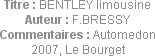Titre : BENTLEY limousine
Auteur : F.BRESSY
Commentaires : Automedon 2007, Le Bourget