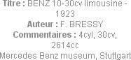 Titre : BENZ 10-30cv limousine - 1923
Auteur : F. BRESSY
Commentaires : 4cyl, 30cv, 2614cc
Merce...