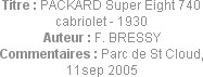 Titre : PACKARD Super Eight 740 cabriolet - 1930
Auteur : F. BRESSY
Commentaires : Parc de St Clo...
