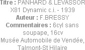 Titre : PANHARD & LEVASSOR X81 Dynamic c.i. - 1939
Auteur : F.BRESSY
Commentaires : 6cyl sans sou...