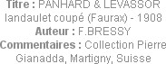 Titre : PANHARD & LEVASSOR landaulet coupé (Faurax) - 1908
Auteur : F.BRESSY
Commentaires : Colle...
