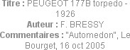 Titre : PEUGEOT 177B torpedo - 1926
Auteur : F. BRESSY
Commentaires : "Automedon", Le Bourget, 16...