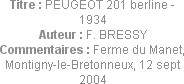 Titre : PEUGEOT 201 berline - 1934
Auteur : F. BRESSY
Commentaires : Ferme du Manet, Montigny-le-...