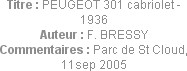 Titre : PEUGEOT 301 cabriolet - 1936
Auteur : F. BRESSY
Commentaires : Parc de St Cloud, 11sep 20...