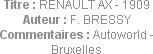Titre : RENAULT AX - 1909
Auteur : F. BRESSY
Commentaires : Autoworld - Bruxelles