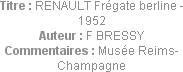 Titre : RENAULT Frégate berline - 1952
Auteur : F BRESSY
Commentaires : Musée Reims-Champagne