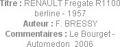 Titre : RENAULT Fregate R1100 berline - 1957
Auteur : F. BRESSY
Commentaires : Le Bourget - Autom...
