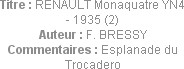 Titre : RENAULT Monaquatre YN4 - 1935 (2)
Auteur : F. BRESSY
Commentaires : Esplanade du Trocadero