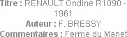 Titre : RENAULT Ondine R1090 - 1961
Auteur : F. BRESSY
Commentaires : Ferme du Manet