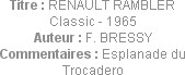Titre : RENAULT RAMBLER Classic - 1965
Auteur : F. BRESSY
Commentaires : Esplanade du Trocadero