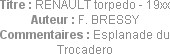 Titre : RENAULT torpedo - 19xx
Auteur : F. BRESSY
Commentaires : Esplanade du Trocadero