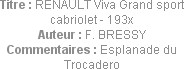 Titre : RENAULT Viva Grand sport cabriolet - 193x
Auteur : F. BRESSY
Commentaires : Esplanade du ...