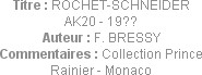 Titre : ROCHET-SCHNEIDER AK20 - 19??
Auteur : F. BRESSY
Commentaires : Collection Prince Rainier ...