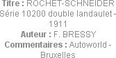 Titre : ROCHET-SCHNEIDER Série 10200 double landaulet - 1911
Auteur : F. BRESSY
Commentaires : Au...